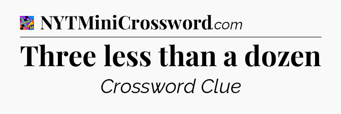 Three less than a dozen Crossword Clue