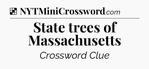 Solution: State trees of Massachusetts - NYT Crossword