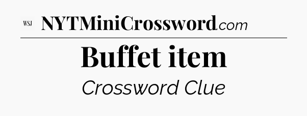 Buffet item - WSJ Crossword