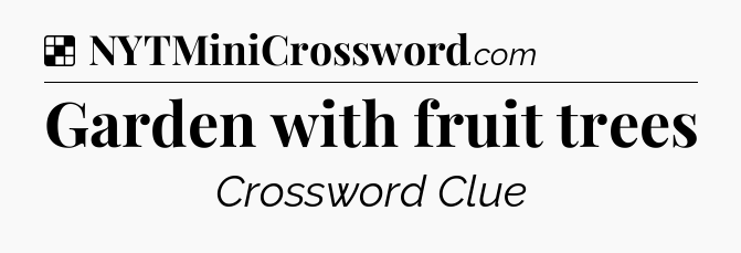 Solution: Garden with fruit trees - NYT Crossword