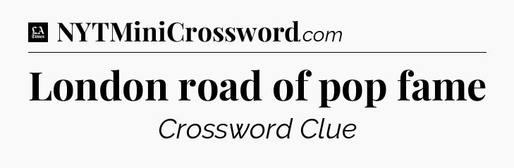 London road of pop fame - LA Times Crossword