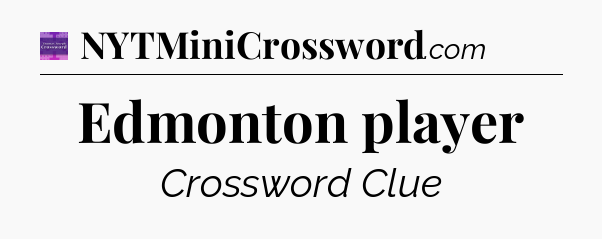 Edmonton player - Thomas Joseph Crossword