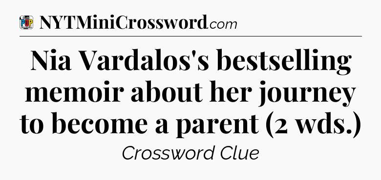 Nia Vardalos's bestselling memoir about her journey to become a parent (2 wds.) Crossword Clue