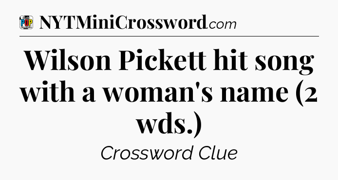 Wilson Pickett hit song with a woman's name (2 wds.) Crossword Clue