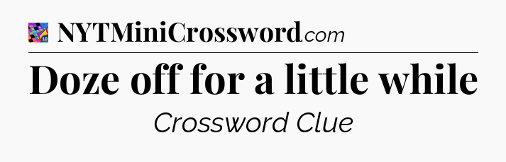 Doze off for a little while Crossword Clue