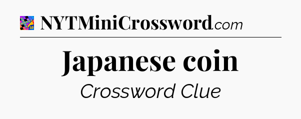 Japanese coin Crossword Clue