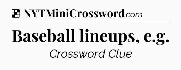 Solution: Baseball lineups, e.g - NYT Crossword