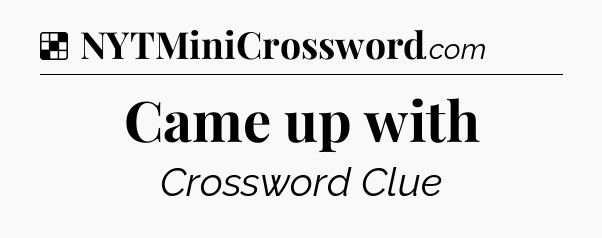 Solution: Came up with - NYT Crossword