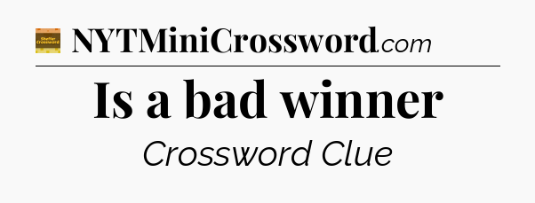 Is a bad winner - Eugene Sheffer Crossword