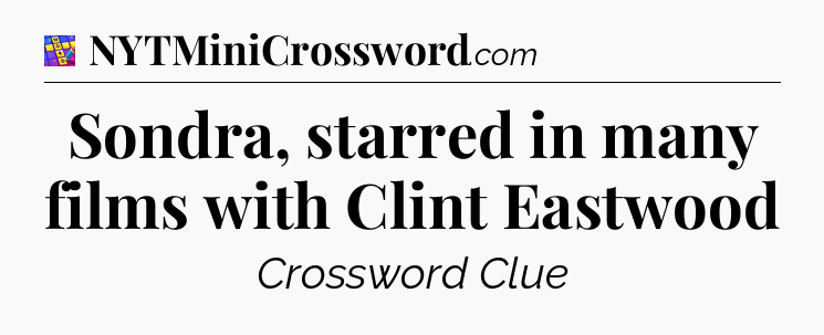 Sondra, starred in many films with Clint Eastwood Codycross