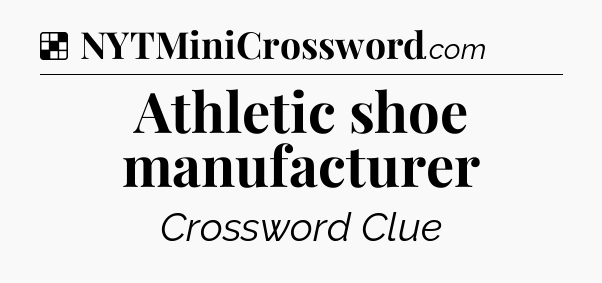 Solution: Athletic shoe manufacturer - NYT Crossword
