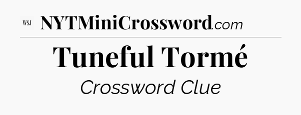Tuneful Tormé - WSJ Crossword