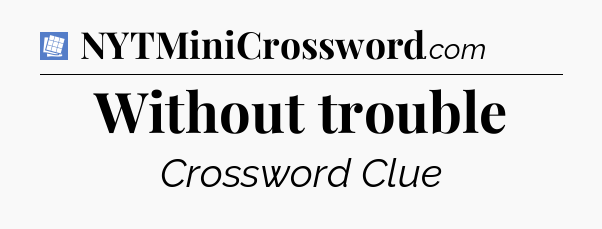 Without trouble Puzzle Page Crossword Clue