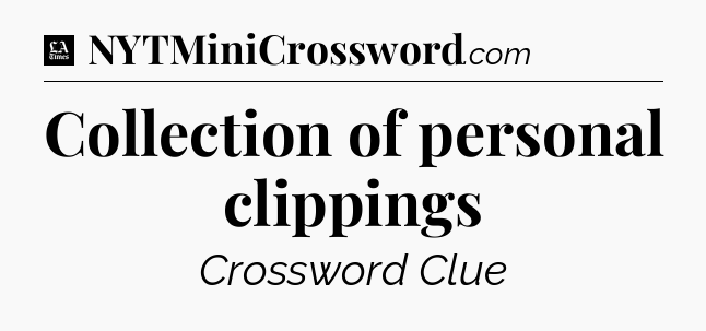 Collection of personal clippings - LA Times Crossword
