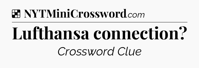 Solution: Lufthansa connection - NYT Crossword