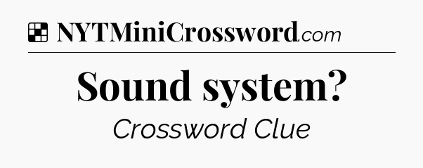 Solution: Sound system - NYT Crossword