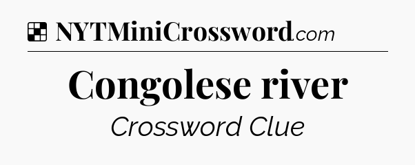 Solution: Congolese river - NYT Crossword