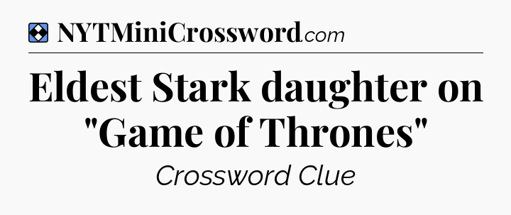 Solution: Eldest Stark daughter on 