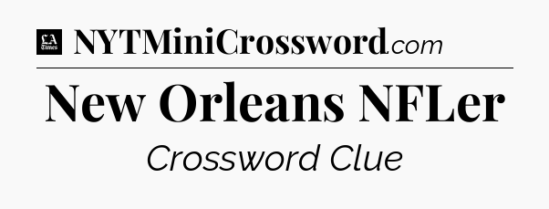 New Orleans NFLer - LA Times Crossword