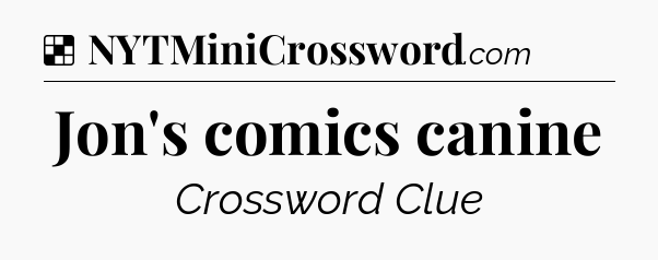 Solution: Jon's comics canine - NYT Crossword