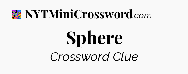 Sphere Crossword Clue