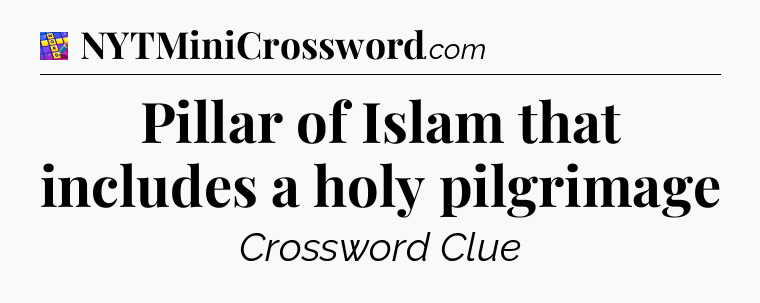 Pillar of Islam that includes a holy pilgrimage Codycross