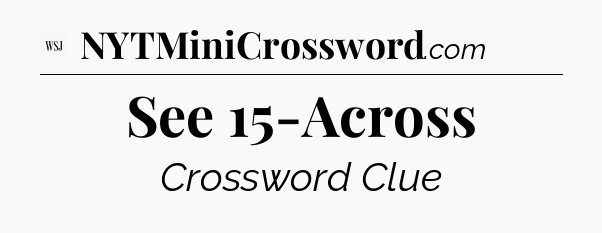 See 15-Across - WSJ Crossword