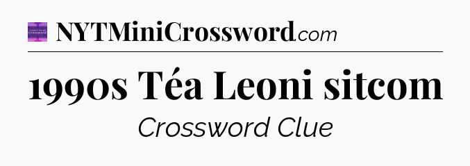 1990s Téa Leoni sitcom - Thomas Joseph Crossword