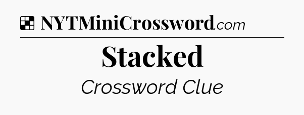 Solution: Stacked - NYT Crossword