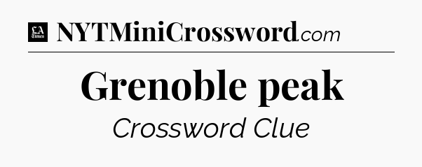 Grenoble peak - LA Times Crossword