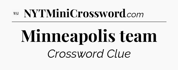 Minneapolis team - WSJ Crossword