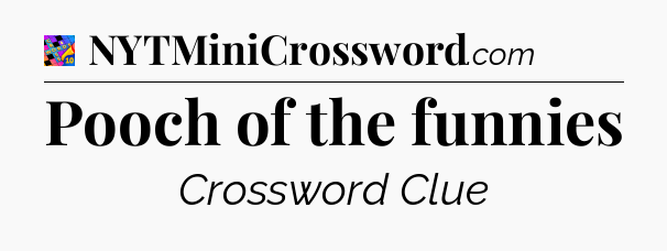 Pooch of the funnies Crossword Clue