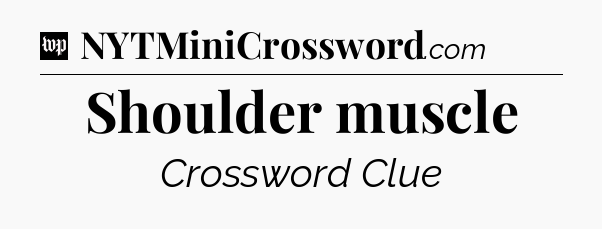 Shoulder muscle Crossword Clue