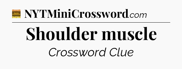 Shoulder muscle - Eugene Sheffer Crossword