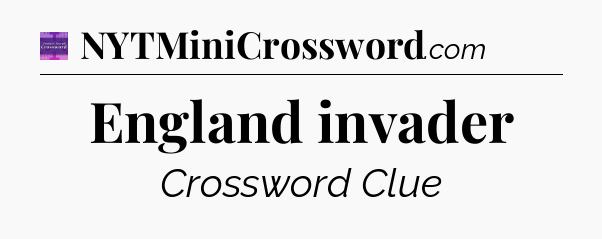 England invader - Thomas Joseph Crossword