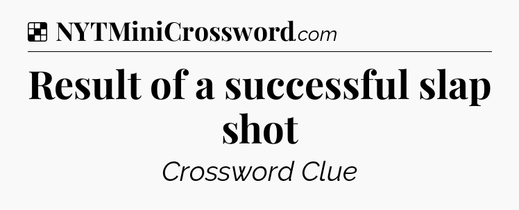 Solution: Result of a successful slap shot - NYT Crossword