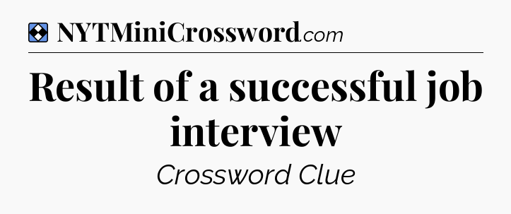 Solution: Result of a successful job interview - NYT Mini Crossword