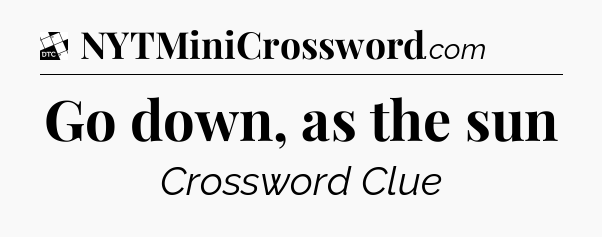 Go down, as the sun - Daily Themed Classic Crossword