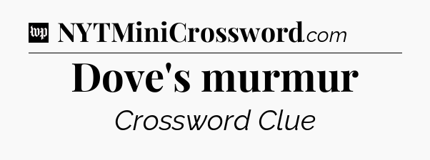 Dove's murmur Crossword Clue