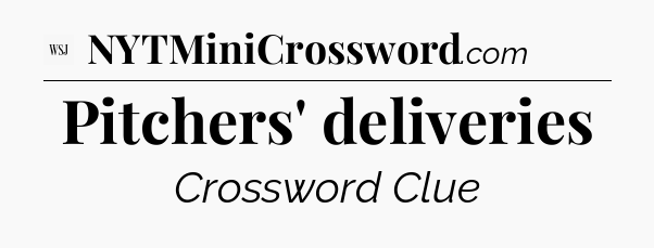 Pitchers' deliveries - WSJ Crossword