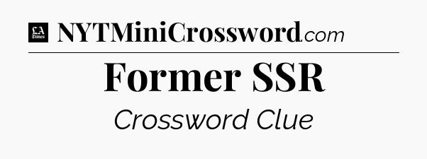 Former SSR - LA Times Crossword