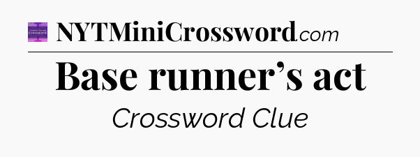 Base runner’s act - Thomas Joseph Crossword