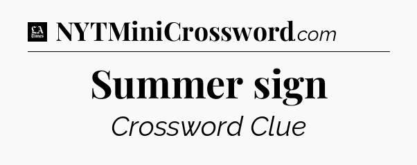 Summer sign - LA Times Crossword