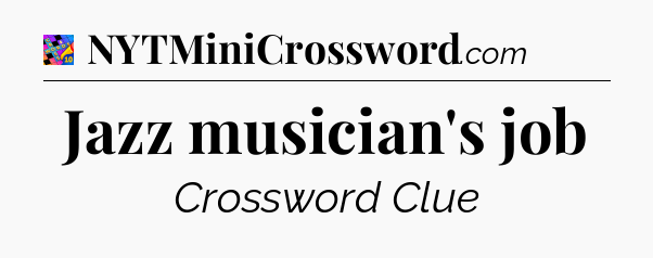 Jazz musician's job Crossword Clue