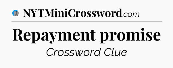 Repayment promise Crossword Clue