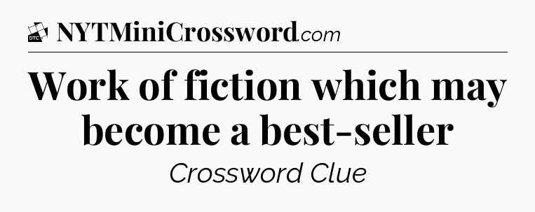 Work of fiction which may become a best-seller - Daily Themed Classic Crossword