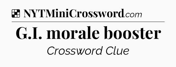 Solution: G.I. morale booster - NYT Crossword