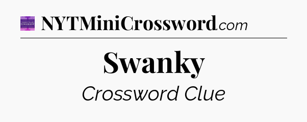 Swanky - Thomas Joseph Crossword