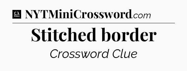 Stitched border - LA Times Crossword