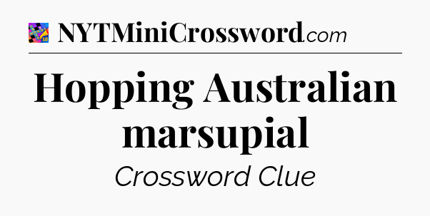 Hopping Australian marsupial Crossword Clue